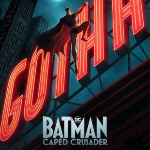 Batman: Caped Crusader (2024-)